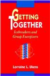 Getting Together Icebreakers and Group Energizers,0787903558,9780787903558