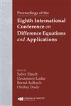 Proceedings of the Eighth International Conference on Difference Equations and Applications,158488536X,9781584885368