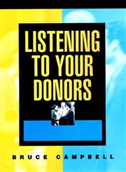 Listening to Your Donors The Nonprofit's Practical Guide to Designing and Conducting Surveys That Improve Communication With Donors, Refine Marketing Methods, Make Fundraising Appeals More Effective, Increase Your Income 1st Edition,0787950378,9780787950378