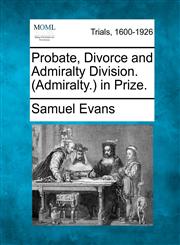 Probate, Divorce and Admiralty Division. (Admiralty.) in Prize.,1275089844,9781275089846