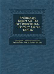 Preliminary Report on the Fire Department... - Primary Source Edition,129536493X,9781295364930
