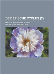 Der Epische Cyclus; Oder Die Homerischen Dichter (2 ),1234500736,9781234500733