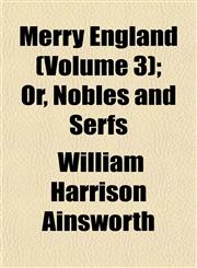 Merry England (Volume 3); Or, Nobles and Serfs,1154785998,9781154785999