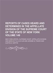 Reports of cases heard and determined in the Appellate Division of the Supreme Court of the state of New York Volume 149,1154252876,9781154252873