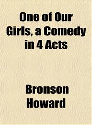 One of Our Girls, a Comedy in 4 Acts,1153068583,9781153068581