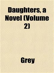 Daughters, a Novel (Volume 2),1153339374,9781153339377