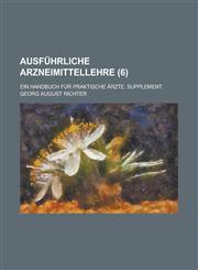 Ausfuhrliche Arzneimittellehre; Ein Handbuch Fur Praktische Arzte. Supplement (6 ),1153482282,9781153482288
