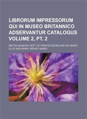 Librorum impressorum qui in Museo britannico adservantur catalogus Volume 2, pt. 2,1130295036,9781130295030