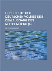 Geschichte Des Deutschen Volkes Seit Dem Ausgang Des Mittelalters (6 ),115348207X,9781153482073