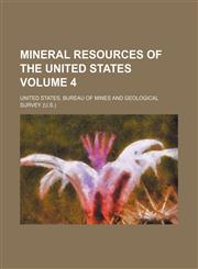 Mineral Resources of the United States Volume 4,1236409175,9781236409171