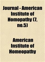 Journal - American Institute of Homopathy (7, no.5),1153047462,9781153047463