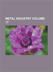 Metal industry Volume 17,1236842820,9781236842824