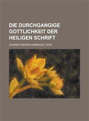 Die Durchgangige Gottlichkeit Der Heiligen Schrift,1234998246,9781234998240