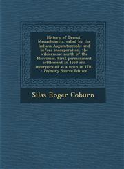History of Dracut, Massachusetts, Called by the Indians Augumtoocooke and Before Incorporation, the Wildernesse North of the Merrimac. First Permanmen,1293511625,9781293511626