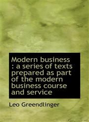 Modern business a series of texts prepared as part of the modern business course and service,1115946927,9781115946926