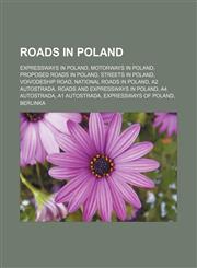Roads in Poland Expressways in Poland, Motorways in Poland, Proposed roads in Poland, Streets in Poland, Voivodeship road,115596036X,9781155960364