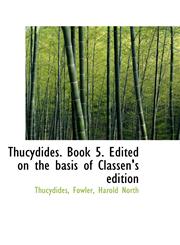 Thucydides. Book 5. Edited on the basis of Classen's edition,1113482451,9781113482457