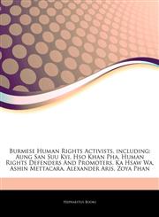 Articles On Burmese Human Rights Activists, including Aung San Suu Kyi, Hso Khan Pha, Human Rights Defenders And Promoters, Ka Hsaw Wa, Ashin Mettacara, Alexander Aris, Zoya Phan,1243142243,9781243142245