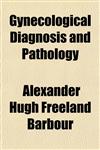Gynecological Diagnosis and Pathology,1152935038,9781152935037