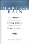 Making Rain The Secrets of Building Lifelong Client Loyalty,0471264598,9780471264590