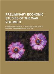 Preliminary economic studies of the war Volume 3,1150585714,9781150585715