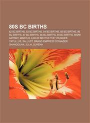80s BC births 82 BC births, 83 BC births, 84 BC births, 85 BC births, 86 BC births, 87 BC births, 88 BC births, 89 BC births, Mark Antony,1156004411,9781156004418