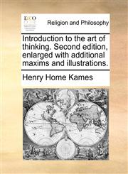 Introduction to the art of thinking. Second edition, enlarged with additional maxims and illustrations.,117038692X,9781170386927