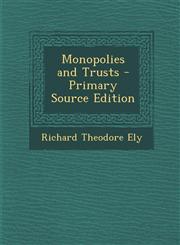 Monopolies and Trusts - Primary Source Edition,1287501702,9781287501701