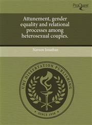 Attunement, gender equality and relational processes among heterosexual couples.,124379285X,9781243792853