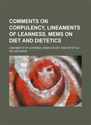 Comments on Corpulency, Lineaments of Leanness, Mems on Diet and Dietetics; Lineaments of Leanness, Mems on Diet and Dietetics,1151346721,9781151346728