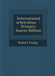 International arbitration  - Primary Source Edition,1294236490,9781294236498