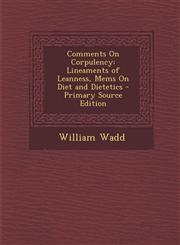 Comments on Corpulency Lineaments of Leanness, Mems on Diet and Dietetics,1289901023,9781289901028