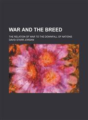 War and the Breed; The Relation of War to the Downfall of Nations,1150197692,9781150197697