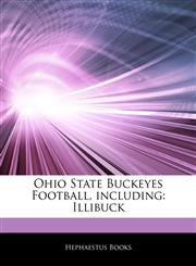 Articles On Ohio State Buckeyes Football, including Illibuck,124231816X,9781242318160