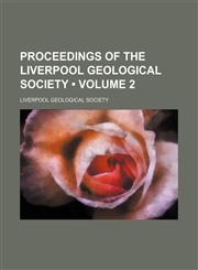 Proceedings of the Liverpool Geological Society (Volume 2),1458844714,9781458844712