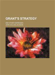 Grant's Strategy; And Other Addresses,1151530786,9781151530783
