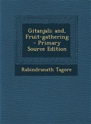 Gitanjali; And, Fruit-Gathering - Primary Source Edition,1287823238,9781287823230