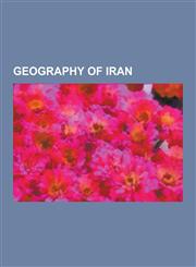 Geography of Iran Ahwaz Ridge, Al-Fakkah Field, Arasbaran, Bakhtiari River, Boledehi, Caspian Hyrcanian Mixed Forests, Elburz Range Fore,1230570535,9781230570532
