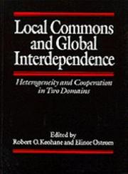 Local Commons and Global Interdependence Heterogeneity and Cooperation in Two Domains,0803979622,9780803979628