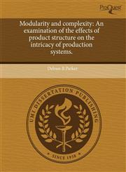 Modularity and complexity An examination of the effects of product structure on the intricacy of production systems.,124382204X,9781243822048
