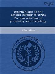 Determination of the optimal number of strata for bias reduction in propensity score matching.,1243806893,9781243806895