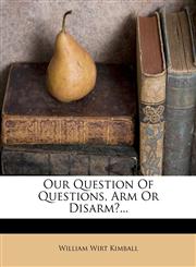 Our Question Of Questions, Arm Or Disarm?...,1271856255,9781271856251