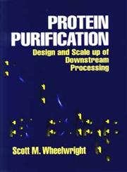 Protein Purification Design and Scale up of Downstream Processing 1st Edition,0471037230,9780471037231