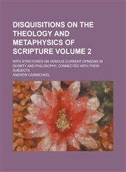 Disquisitions on the Theology and Metaphysics of Scripture,1150438231,9781150438233