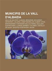 Municipis de la Vall d'Albaida Aielo de Malferit, Albaida, Benigànim, Bocairent, Ontinyent, L'Olleria, Josep Segrelles i Albert, Otos,123274056X,9781232740568