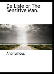 De Lisle or The Sensitive Man.,1140068903,9781140068907