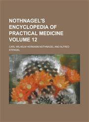 Nothnagel's Encyclopedia of Practical Medicine Volume 12,1234257092,9781234257095