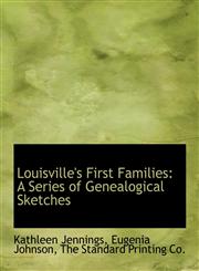 Louisville's First Families A Series of Genealogical Sketches,1140593609,9781140593607