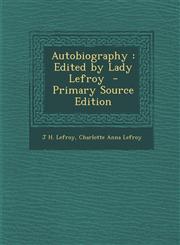 Autobiography Edited by Lady Lefroy,1287640079,9781287640073