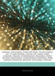 Articles On Gongju, including Chan Ho Park, Tsche Chong-kil, Yi Sam-pyeong, Chung Un-chan, Hero (singer), Ungjin, Gyeryongsan, Magoksa, Tomb Of King Muryeong, Gyeryongsan National Park, Gongju National Museum, Gyo-dong, Gongju,1244843482,9781244843486